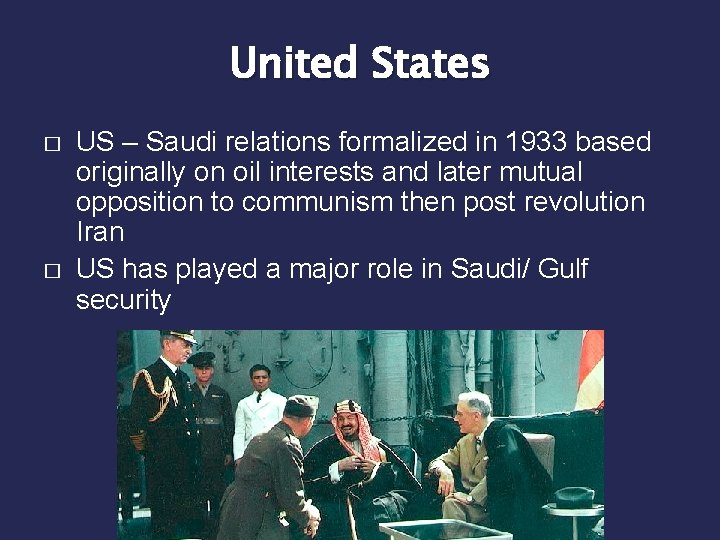 United States � � US – Saudi relations formalized in 1933 based originally on United States � � US – Saudi relations formalized in 1933 based originally on