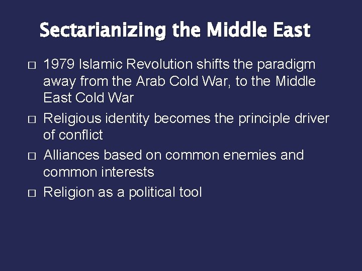 Sectarianizing the Middle East � � 1979 Islamic Revolution shifts the paradigm away from Sectarianizing the Middle East � � 1979 Islamic Revolution shifts the paradigm away from