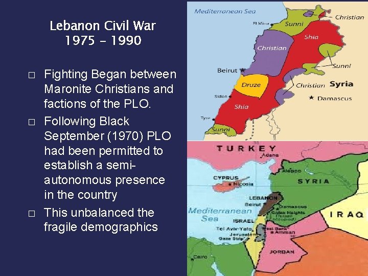 Lebanon Civil War 1975 - 1990 � � � Fighting Began between Maronite Christians Lebanon Civil War 1975 - 1990 � � � Fighting Began between Maronite Christians