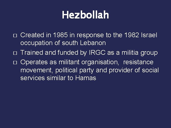 Hezbollah � � � Created in 1985 in response to the 1982 Israel occupation Hezbollah � � � Created in 1985 in response to the 1982 Israel occupation