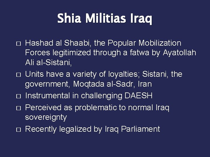 Shia Militias Iraq � � � Hashad al Shaabi, the Popular Mobilization Forces legitimized Shia Militias Iraq � � � Hashad al Shaabi, the Popular Mobilization Forces legitimized