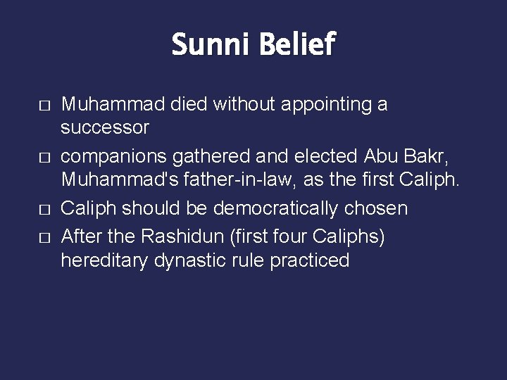 Sunni Belief � � Muhammad died without appointing a successor companions gathered and elected Sunni Belief � � Muhammad died without appointing a successor companions gathered and elected