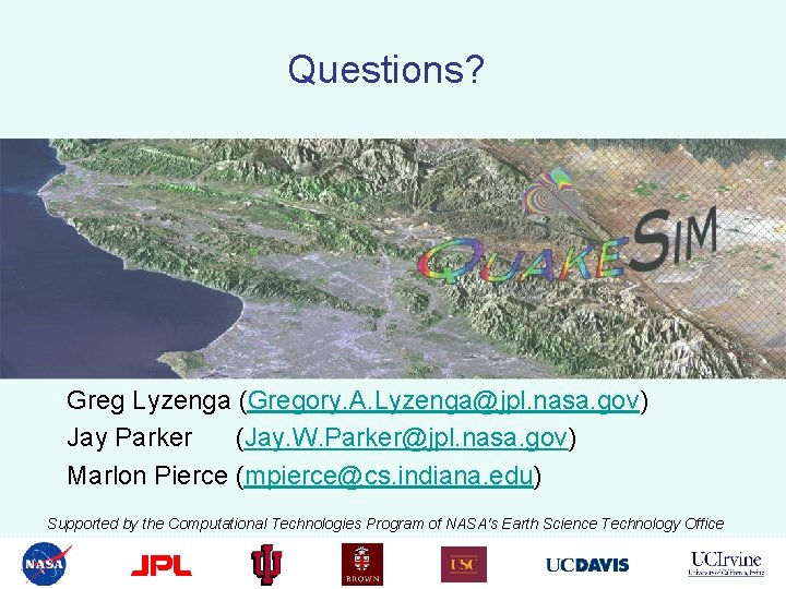 Questions? Greg Lyzenga (Gregory. A. Lyzenga@jpl. nasa. gov) Jay Parker (Jay. W. Parker@jpl. nasa.