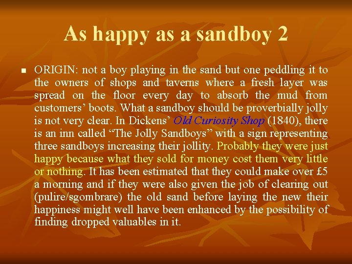 As happy as a sandboy 2 n ORIGIN: not a boy playing in the