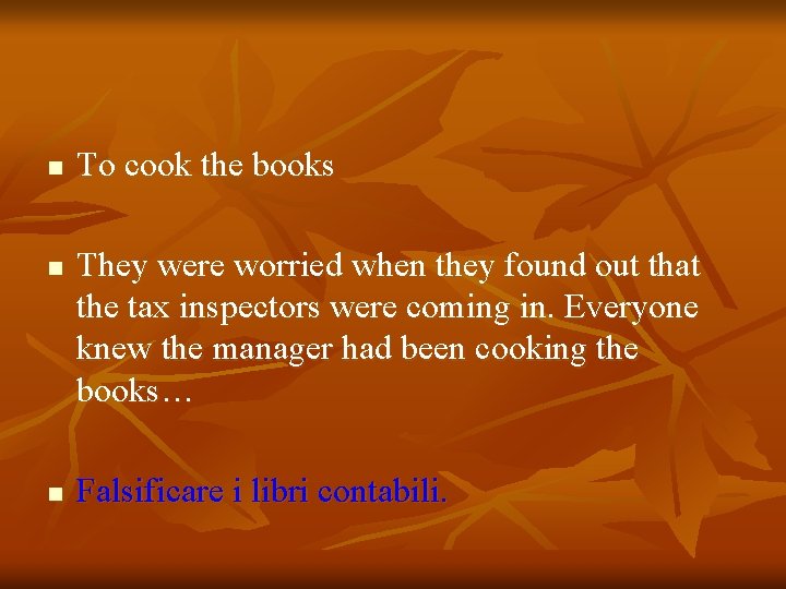 n n n To cook the books They were worried when they found out