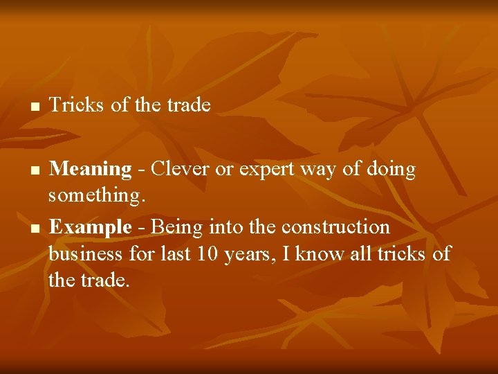 n n n Tricks of the trade Meaning - Clever or expert way of