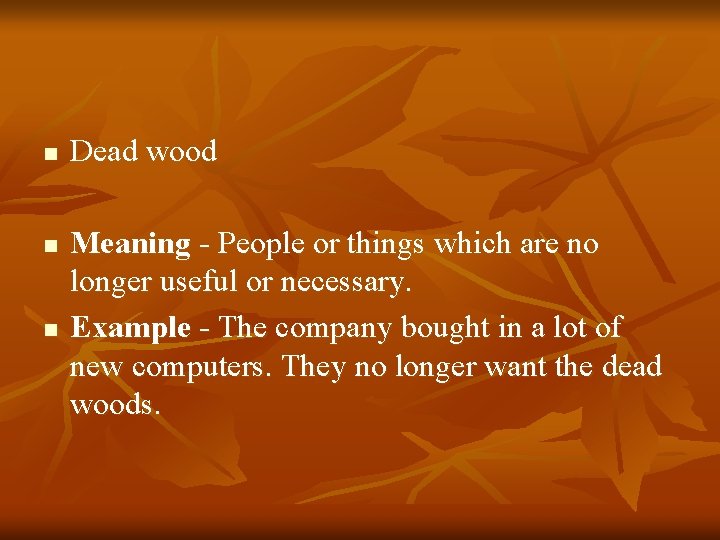 n n n Dead wood Meaning - People or things which are no longer