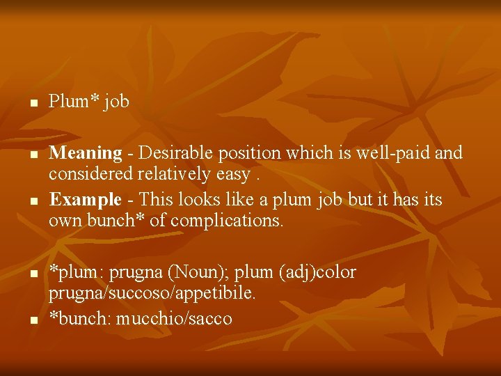 n n n Plum* job Meaning - Desirable position which is well-paid and considered