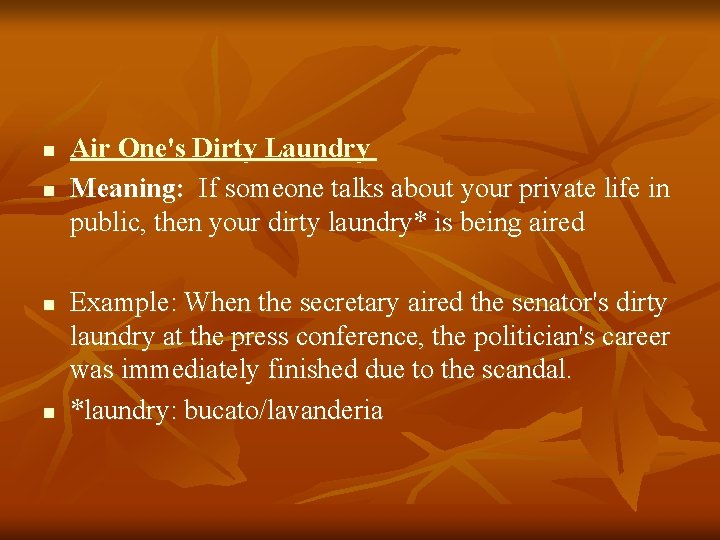 n n Air One's Dirty Laundry Meaning: If someone talks about your private life