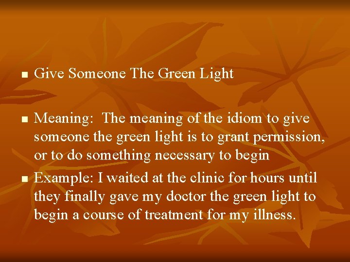n n n Give Someone The Green Light Meaning: The meaning of the idiom