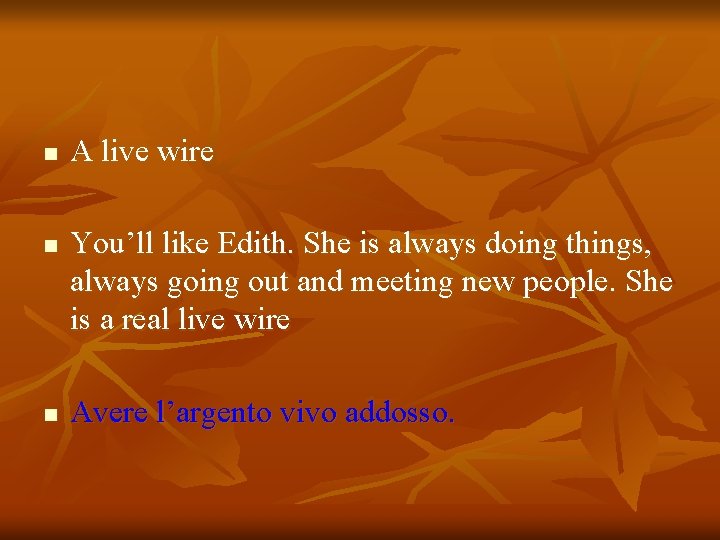 n n n A live wire You’ll like Edith. She is always doing things,