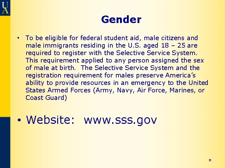 Gender • To be eligible for federal student aid, male citizens and male immigrants
