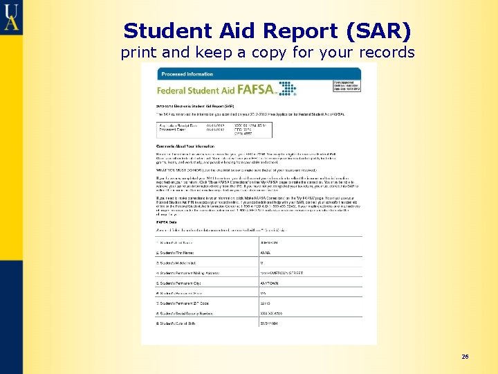 Student Aid Report (SAR) print and keep a copy for your records 26 