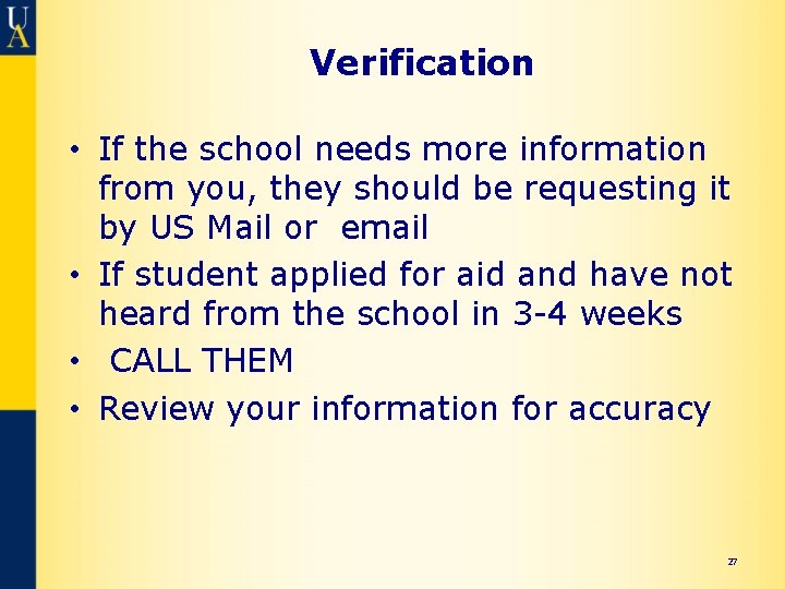 Verification • If the school needs more information from you, they should be requesting