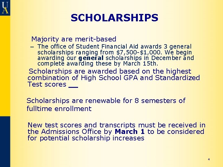 SCHOLARSHIPS Majority are merit-based – The office of Student Financial Aid awards 3 general