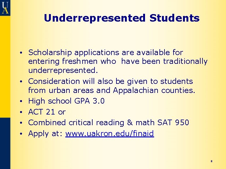 Underrepresented Students • Scholarship applications are available for entering freshmen who have been traditionally