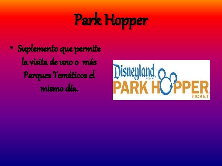 Park Hopper • Suplemento que permite la visita de uno o más Parques Temáticos