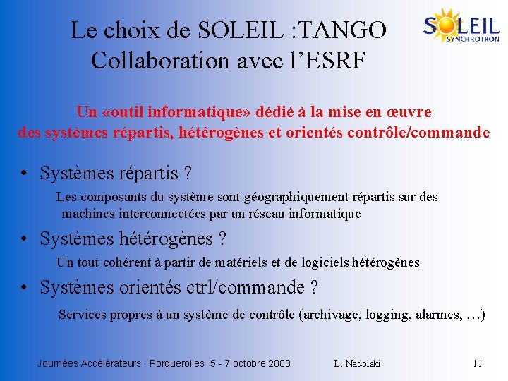 Le choix de SOLEIL : TANGO Collaboration avec l’ESRF Un «outil informatique» dédié à
