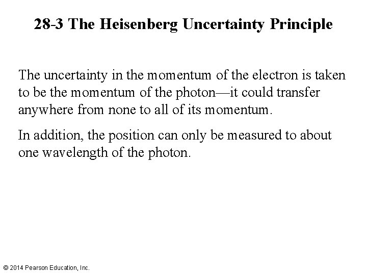 28 -3 The Heisenberg Uncertainty Principle The uncertainty in the momentum of the electron