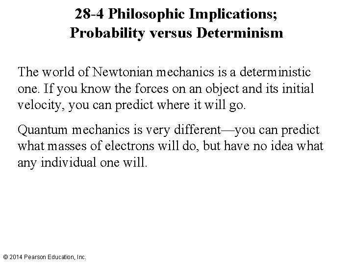 28 -4 Philosophic Implications; Probability versus Determinism The world of Newtonian mechanics is a
