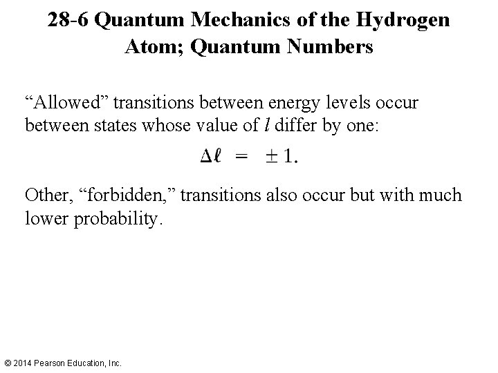 28 -6 Quantum Mechanics of the Hydrogen Atom; Quantum Numbers “Allowed” transitions between energy