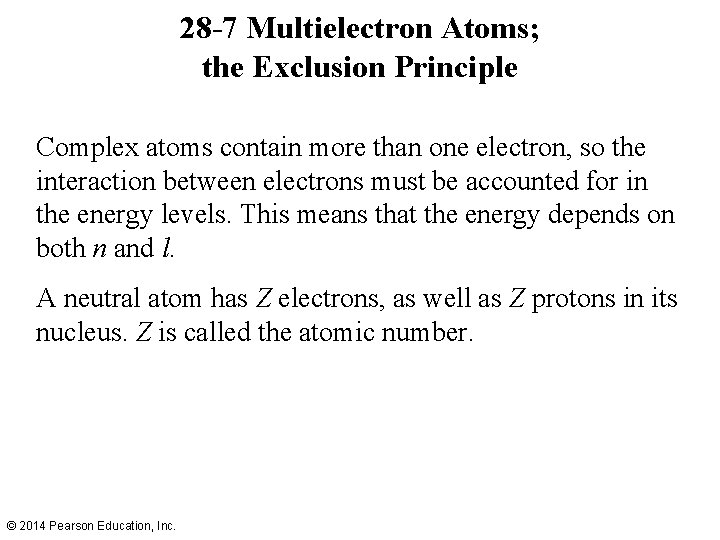 28 -7 Multielectron Atoms; the Exclusion Principle Complex atoms contain more than one electron,