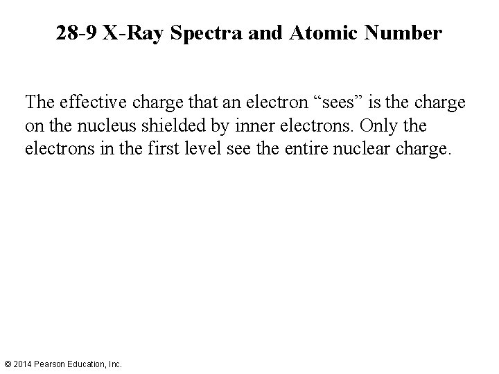 28 -9 X-Ray Spectra and Atomic Number The effective charge that an electron “sees”