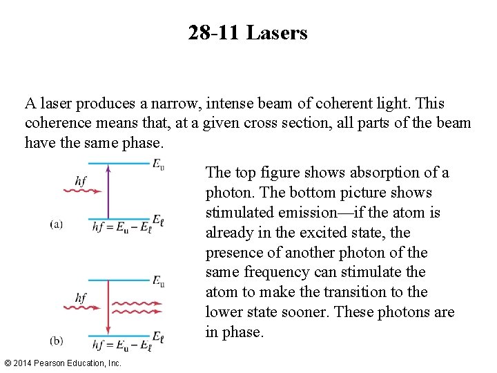 28 -11 Lasers A laser produces a narrow, intense beam of coherent light. This