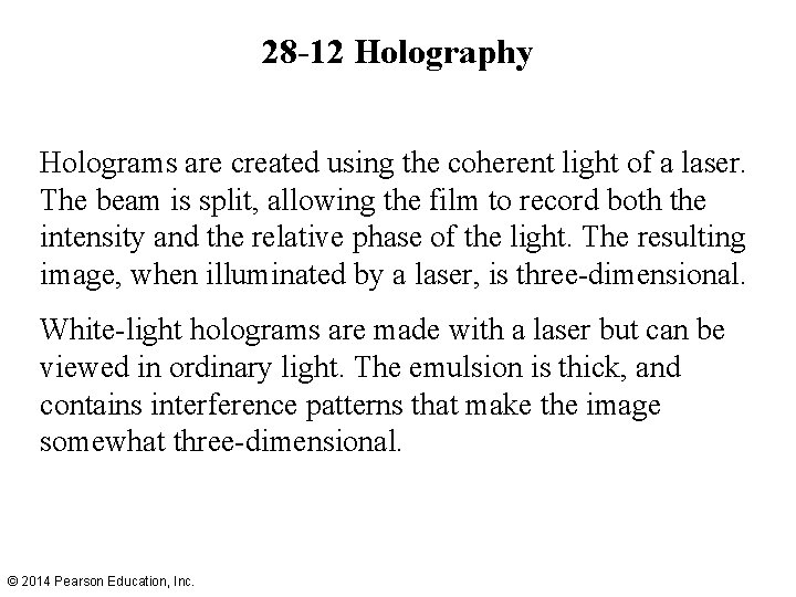 28 -12 Holography Holograms are created using the coherent light of a laser. The