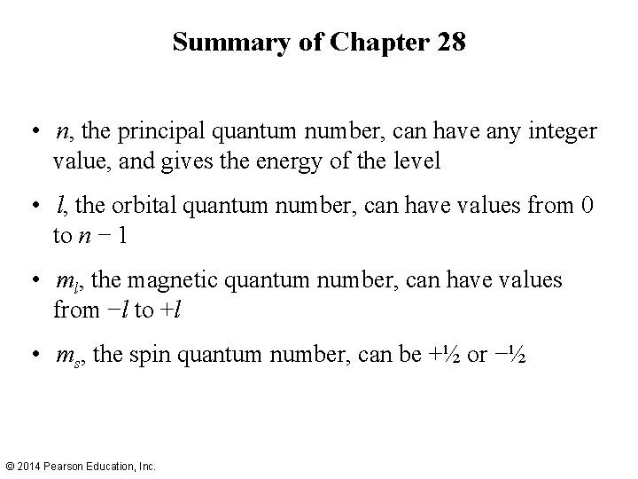 Summary of Chapter 28 • n, the principal quantum number, can have any integer