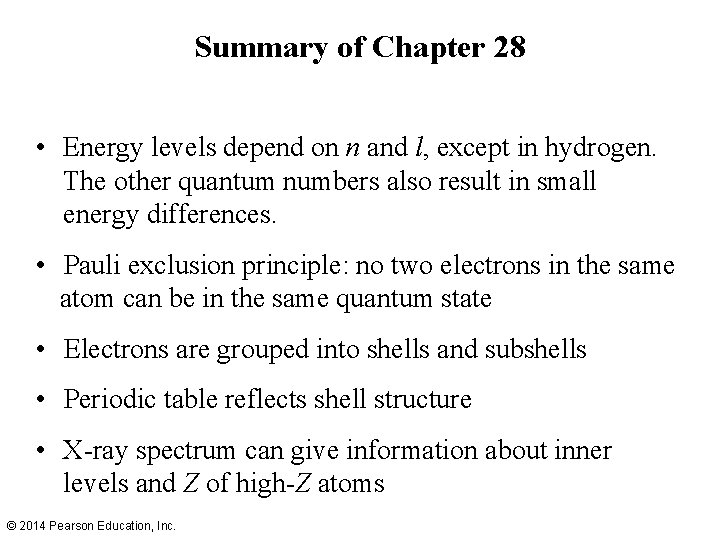 Summary of Chapter 28 • Energy levels depend on n and l, except in