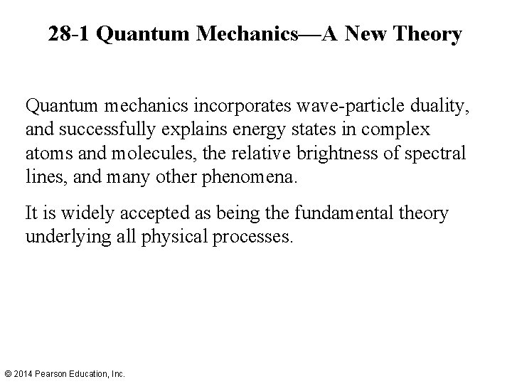 28 -1 Quantum Mechanics—A New Theory Quantum mechanics incorporates wave-particle duality, and successfully explains