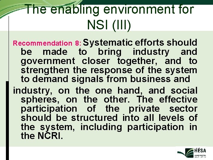 The enabling environment for NSI (III) Recommendation 8: Systematic efforts should be made to