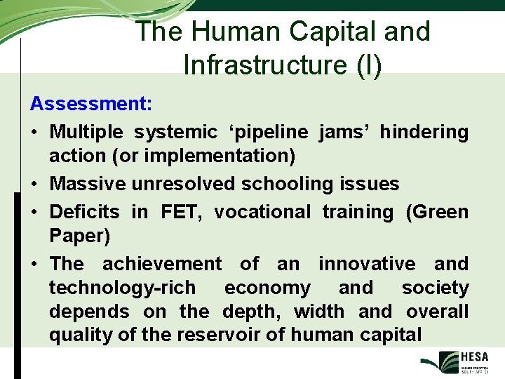 The Human Capital and Infrastructure (I) Assessment: • Multiple systemic ‘pipeline jams’ hindering action