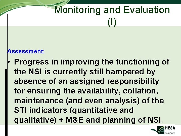 Monitoring and Evaluation (I) Assessment: • Progress in improving the functioning of the NSI