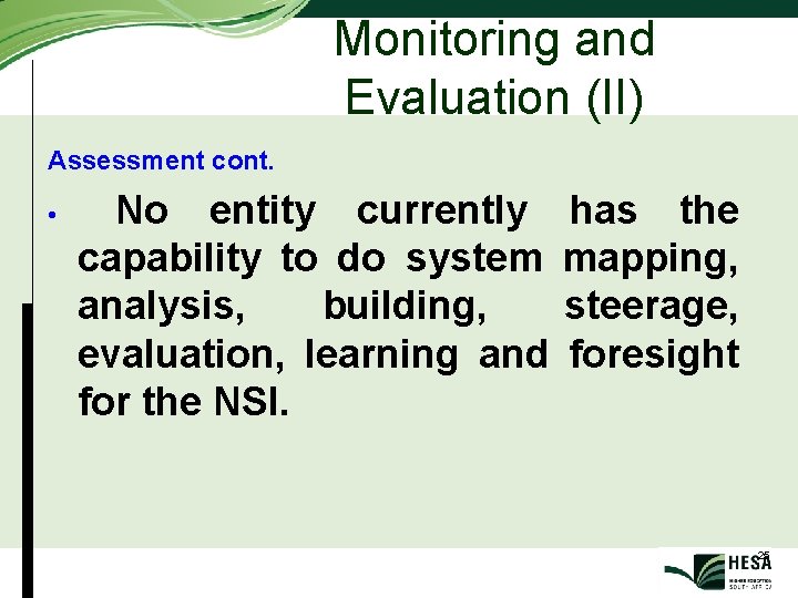 Monitoring and Evaluation (II) Assessment cont. • No entity currently capability to do system Monitoring and Evaluation (II) Assessment cont. • No entity currently capability to do system