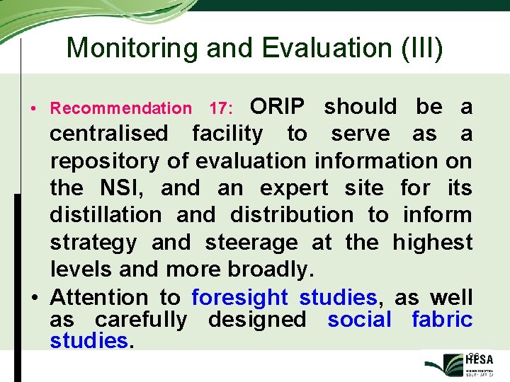 Monitoring and Evaluation (III) ORIP should be a centralised facility to serve as a