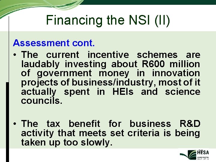 Financing the NSI (II) Assessment cont. • The current incentive schemes are laudably investing