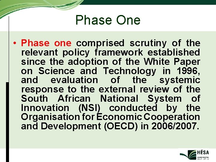 Phase One • Phase one comprised scrutiny of the relevant policy framework established since Phase One • Phase one comprised scrutiny of the relevant policy framework established since