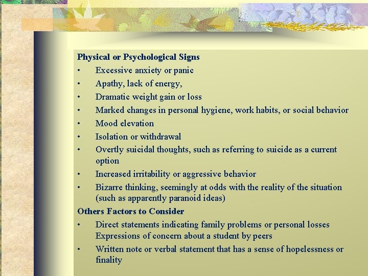 Physical or Psychological Signs • Excessive anxiety or panic • Apathy, lack of energy,