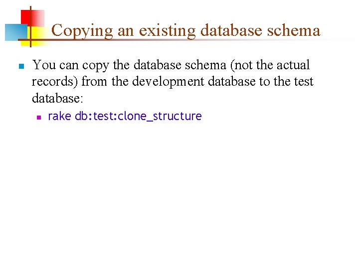 Copying an existing database schema n You can copy the database schema (not the