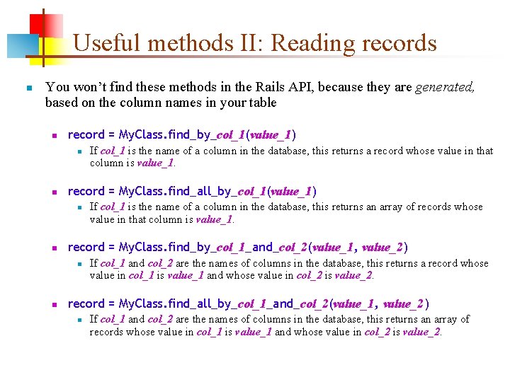 Useful methods II: Reading records n You won’t find these methods in the Rails