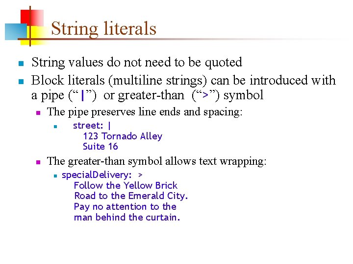 String literals n n String values do not need to be quoted Block literals