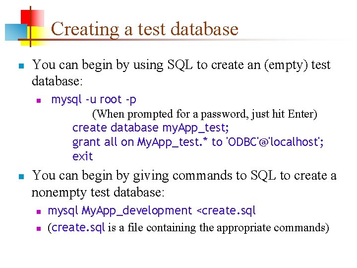 Creating a test database n You can begin by using SQL to create an