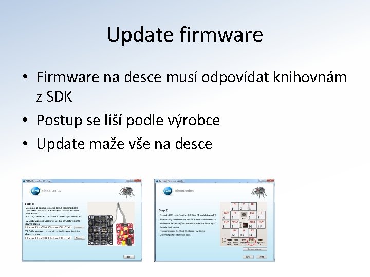 Update firmware • Firmware na desce musí odpovídat knihovnám z SDK • Postup se