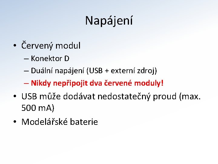 Napájení • Červený modul – Konektor D – Duální napájení (USB + externí zdroj)