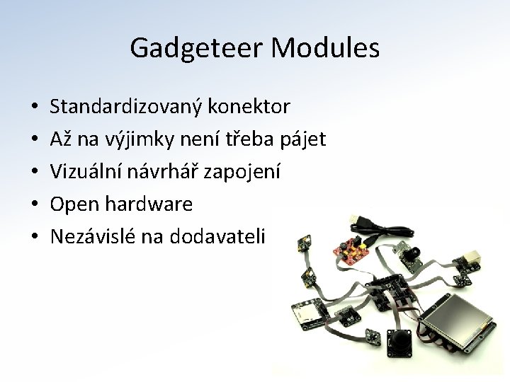 Gadgeteer Modules • • • Standardizovaný konektor Až na výjimky není třeba pájet Vizuální