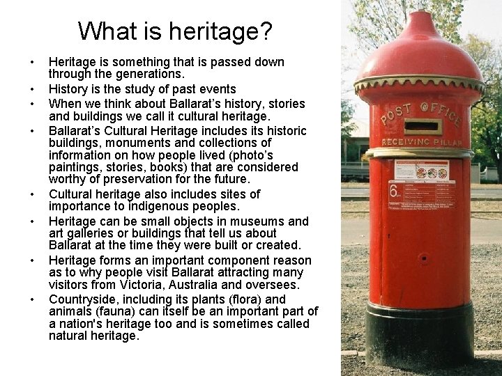 What is heritage? • • Heritage is something that is passed down through the