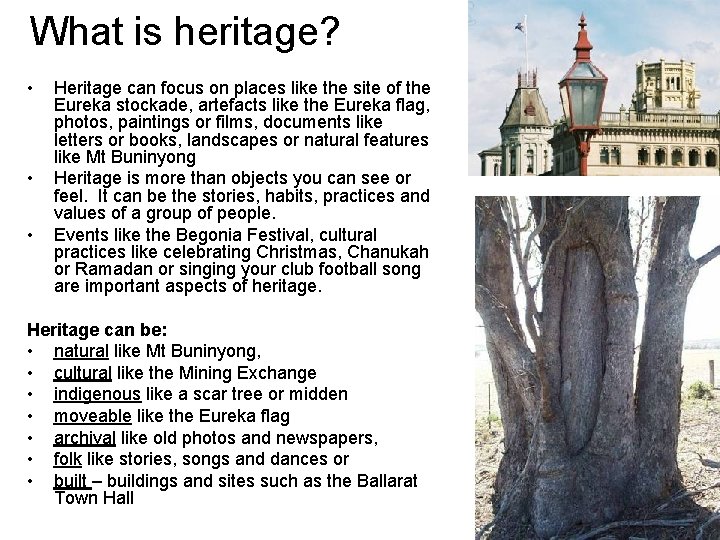 What is heritage? • • • Heritage can focus on places like the site