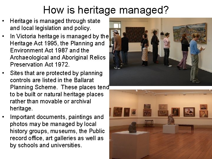 How is heritage managed? • Heritage is managed through state and local legislation and